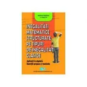 Inegalitati matematice structurate pe tipuri de inegalitati clasice