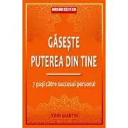 Gaseste puterea din tine. 7 pasi catre succesul personal