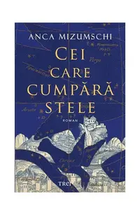 Cei care cumpără stele - Paperback brosat - Anca Mizumschi