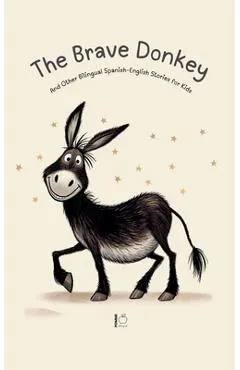 The Brave Donkey And Other Bilingual Spanish-English Stories for Kids
