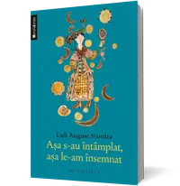 Aşa s-au întâmplat, aşa le-am însemnat…