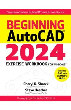 Beginning Autocad(r) 2024 Exercise Workbook