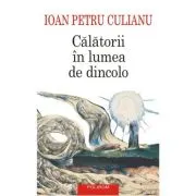 Calatorii in lumea de dincolo (editie noua)