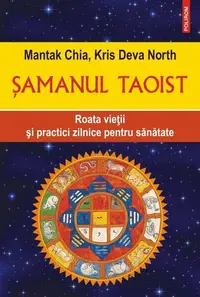 Şamanul taoist - Paperback brosat - Kris Deva North, Mantak Chia