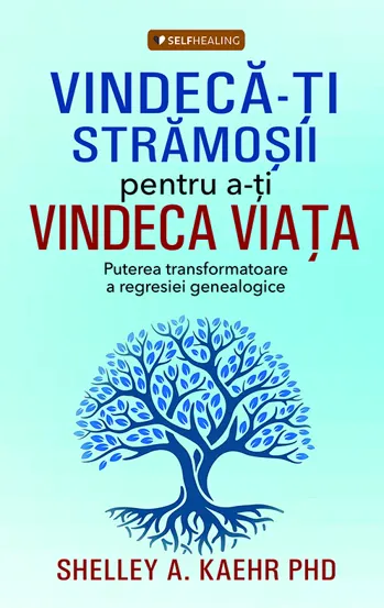 Vindeca-ti stramosii pentru a-ti vindeca viata