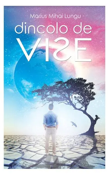 Dincolo de vise - Paperback - Marius Mihai Lungu