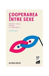 Cooperarea între sexe. Despre femei, iubire și căsătorie - Paperback brosat - Alfred Adler