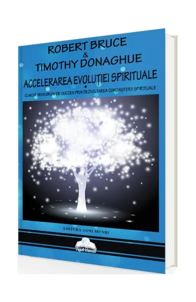 Accelerarea evoluției spirituale - Paperback brosat - Robert Bruce, Timothy Donaghue
