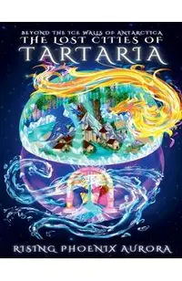 The Lost Cities of Tartaria: Beyond The Ice Walls of Antarctica