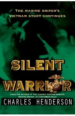 Silent Warrior: The Marine Sniper's Vietnam Story Continues