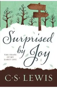 Surprised by Joy: The Shape of My Early Life