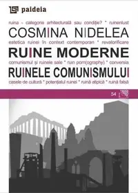 Ruine moderne. Ruinele comunismului
