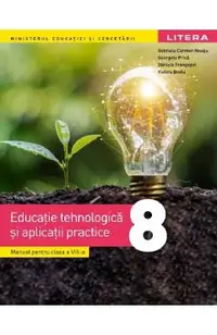 Educatie tehnologica si aplicatii practice - Clasa 8 - Manual - Gabriela Carmen Neagu, Georgeta Prica, Daniela Frangopol, Violeta Bodiu