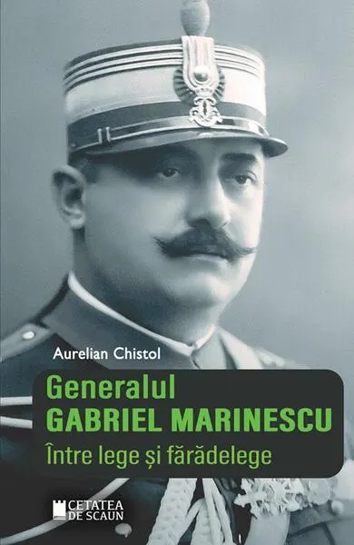 Generalul Gabriel Marinescu - Paperback brosat - Aurelian Chistol