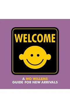 Welcome: A Mo Willems Guide for New Arrivals