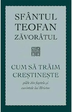 Cum sa traim crestineste. Pilde din faptele si cuvintele lui Hristos