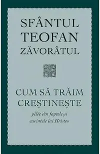 Cum sa traim crestineste. Pilde din faptele si cuvintele lui Hristos