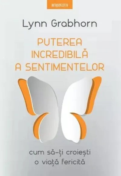 Puterea incredibilă a sentimentelor - Paperback brosat - Lynn Grabhorn