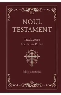 Noul Testament. Editie Anastatica