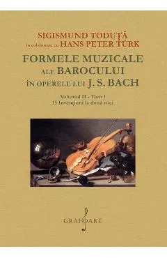 Formele muzicale ale Barocului in operele lui J.S. Bach Vol.2 Tom 1