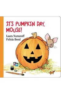 It's Pumpkin Day, Mouse!