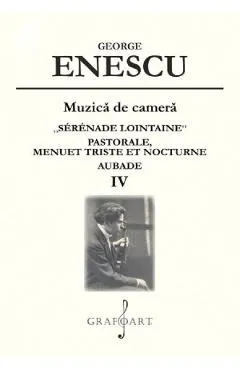 Muzica de camera. Serenade Lointaine, Pastorale, Menuet Triste et Nocturne, Aubade Vol.4