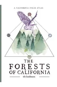 The Forests of California: A California Field Atlas