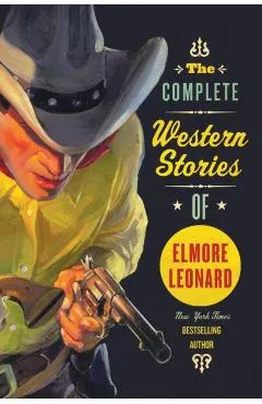 The Complete Western Stories of Elmore Leonard