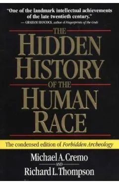 Hidden History of the Human Race: The Condensed Edition of Forbidden Archeology
