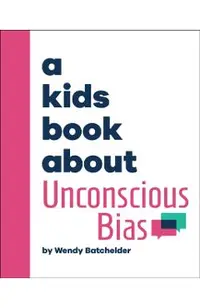 A Kids Book about Unconscious Bias