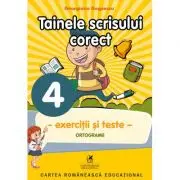 Exercitii si teste. Clasa a 4-a. Ortografie, tainele scrisului corect