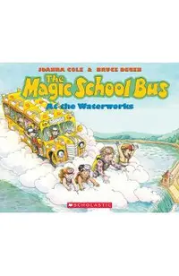 The Magic School Bus at the Waterworks