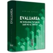 Evaluarea pe intelesul tuturor, dar nu al oricui