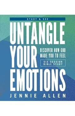 Untangle Your Emotions Bible Study Guide Plus Streaming Video: Discover How God Made You to Feel