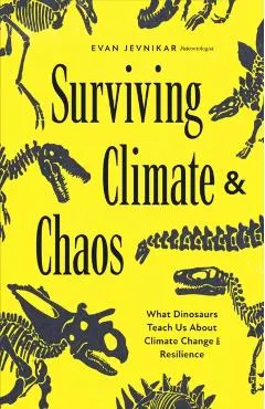 Surviving Climate and Chaos: What Dinosaurs Teach Us about Climate Change and Resilience