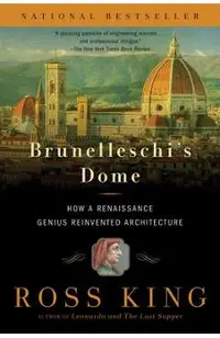 Brunelleschi's Dome: How a Renaissance Genius Reinvented Architecture
