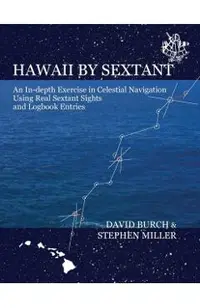 Hawaii by Sextant: An In-Depth Exercise in Celestial Navigation Using Real Sextant Sights and Logbook Entries