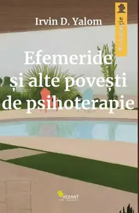 Efemeride și alte povești de psihoterapie - Paperback brosat - Irvin D. Yalom