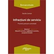 Infractiuni de serviciu. Volumul I. Abuzul in serviciu, neglijenta in serviciu, uzurparea functiei. Practica judiciara comentata