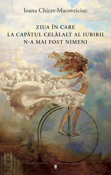 Ziua în care la capătul celălalt al iubirii n-a mai fost nimeni - Paperback brosat - Ioana Chicet-Macoveiciuc