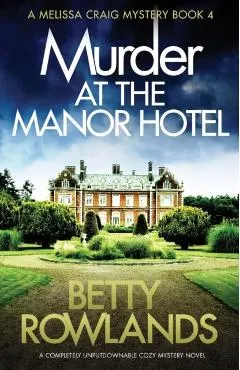Murder at the Manor Hotel: A completely unputdownable cozy mystery novel