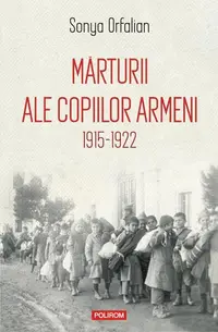 Mărturii ale copiilor armeni (1915-1922) - Paperback brosat - Sonya Orfalian
