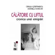 Calatorie cu liftul. Cronica unei emigrari