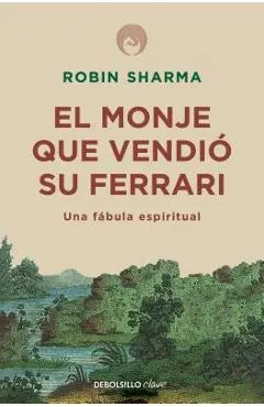 El Monje Que Vendi� Su Ferrari: Una F�bula Espiritual / The Monk Who Sold His Ferrari: A Spiritual Fable about Fulfilling Your Dreams & Reaching Your