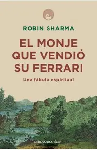 El Monje Que Vendi� Su Ferrari: Una F�bula Espiritual / The Monk Who Sold His Ferrari: A Spiritual Fable about Fulfilling Your Dreams & Reaching Your