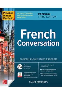 Practice Makes Perfect: French Conversation, Premium Third Edition