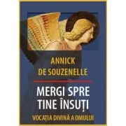 Mergi spre tine insuti. Vocatia Divina a Omului