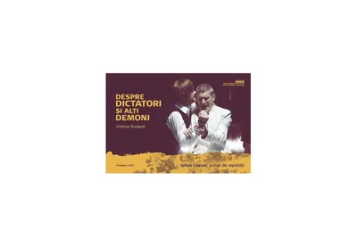 Despre dictatori și alți demoni. Iulius Caesar, jurnal de repetiții - Paperback brosat - Cristina Rusiecki