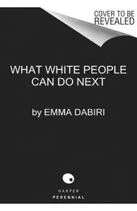What White People Can Do Next: From Allyship to Coalition