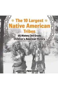 The 10 Largest Native American Tribes - US History 3rd Grade Children's American History